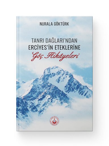 Tanrı Dağları'ndan Erciyes'in Eteklerine Göç Hikayeleri