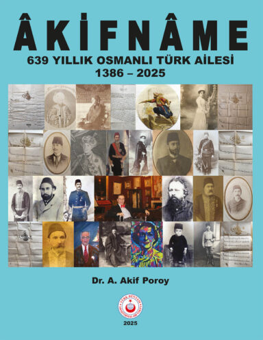 Âkifnâme | 639 Yıllık Osmanlı Türk Ailesi 1386 - 2025