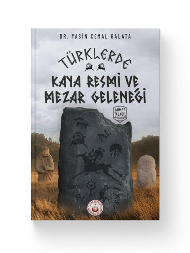 Türklerde Kaya Resmi ve Mezar Geleneği – Dr. Yasin Cemal Galata
