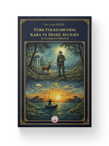 Türk Folklorunda Kara ve Deniz Avcılığı (Çanakkale Örneği) - Dr. Cem Meriç