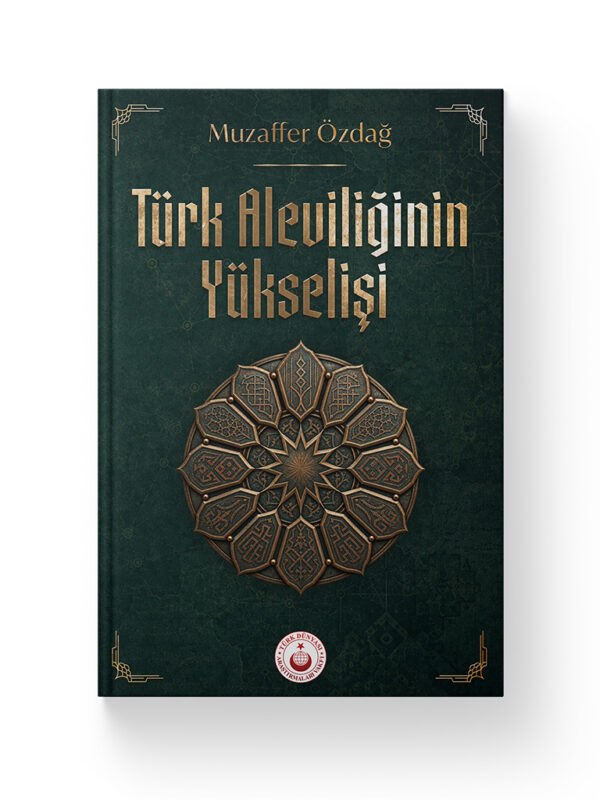 Türk Aleviliği: Tarihi, Kültürü ve Kaynakları 1 Türk Aleviliğinin Yükselişi – Muzaffer Özdağ